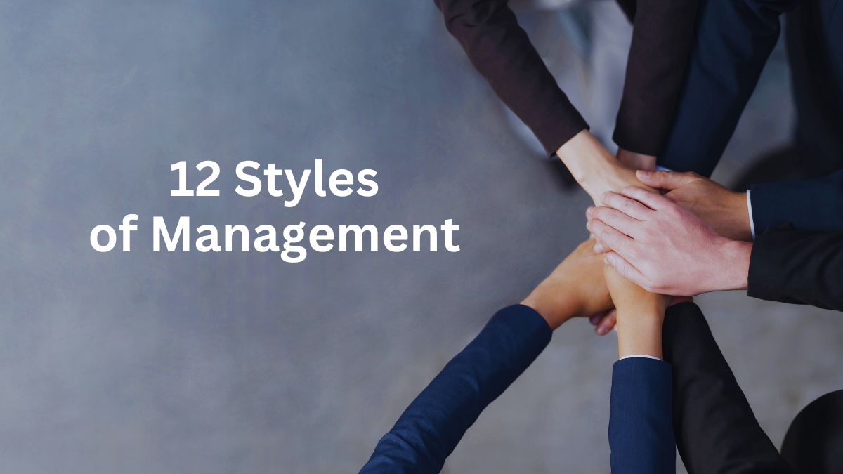 12 Styles Of Management [+Pros/Cons & FAQs] - MBANote