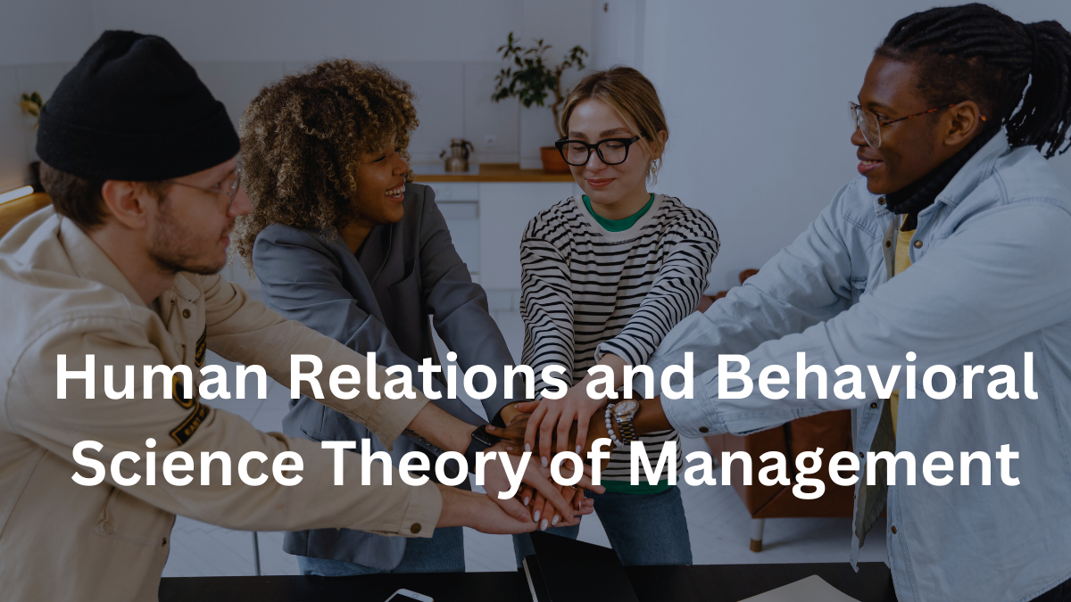 Human Relations And Behavioral Science Theory Of Management